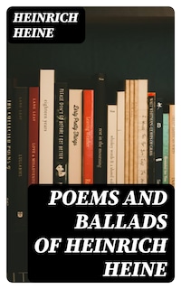 Poems and Ballads of Heinrich Heine