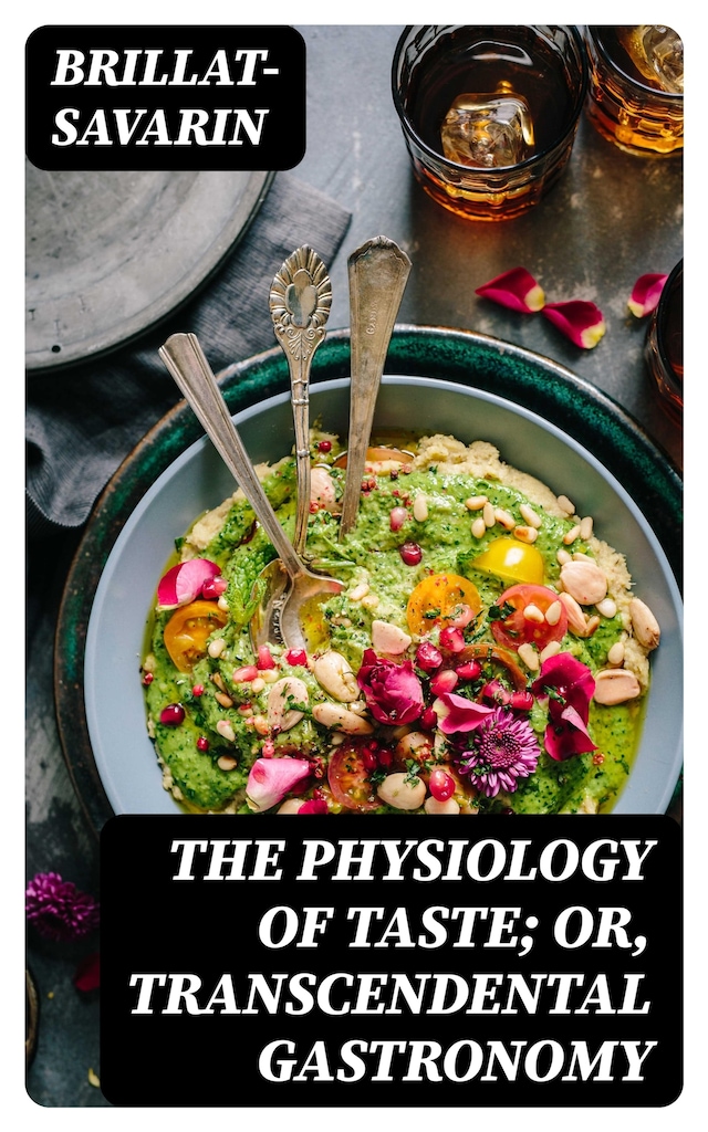 Boekomslag van The Physiology of Taste; Or, Transcendental Gastronomy