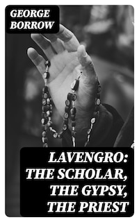 Lavengro: The Scholar, the Gypsy, the Priest
