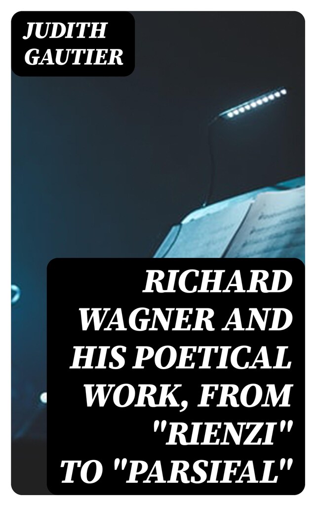 Portada de libro para Richard Wagner and His Poetical Work, from "Rienzi" to "Parsifal"