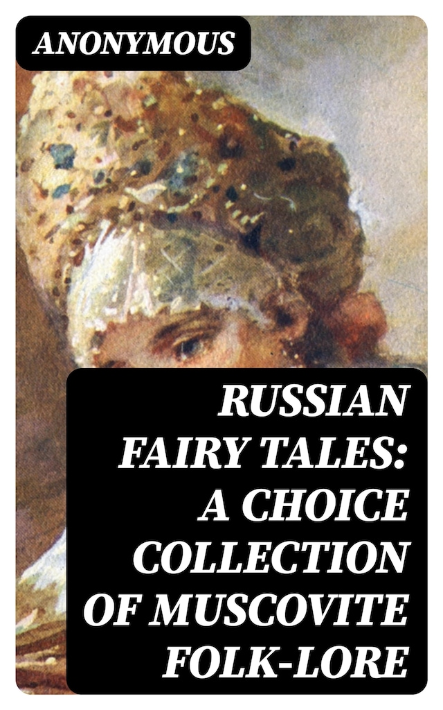 Buchcover für Russian Fairy Tales: A Choice Collection of Muscovite Folk-lore