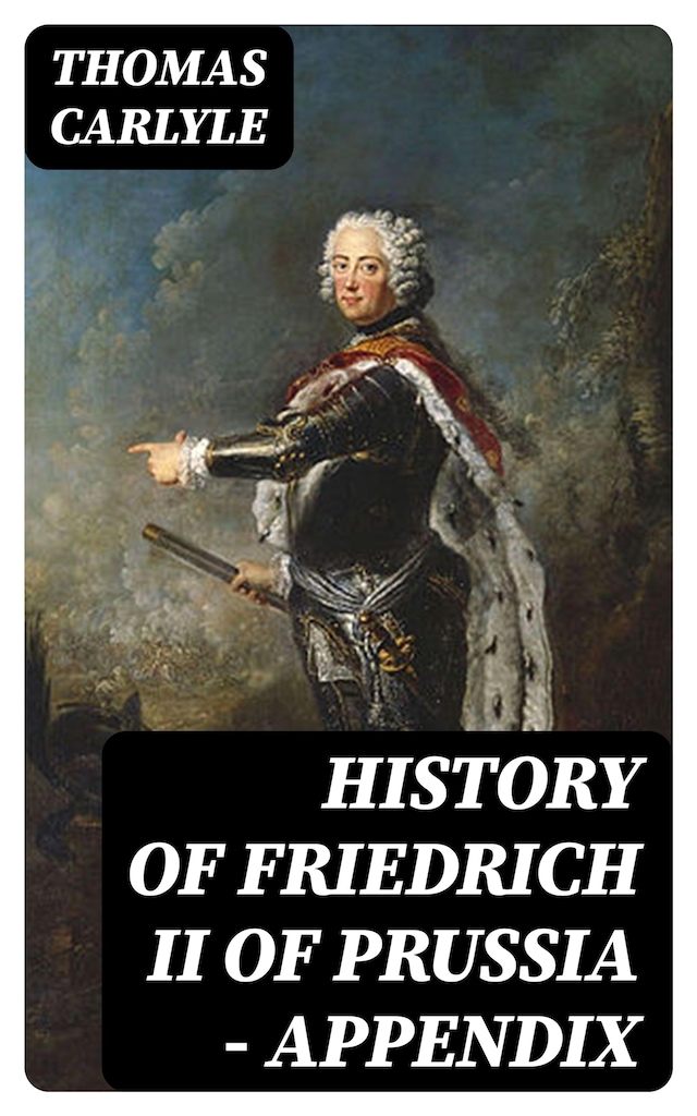 Book cover for History of Friedrich II of Prussia — Appendix