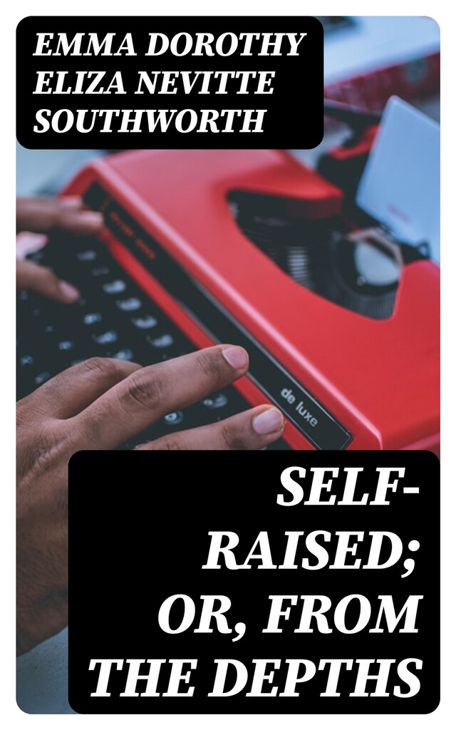 Portada de libro para Self-Raised; Or, From the Depths