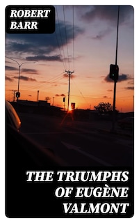 The Triumphs of Eugène Valmont