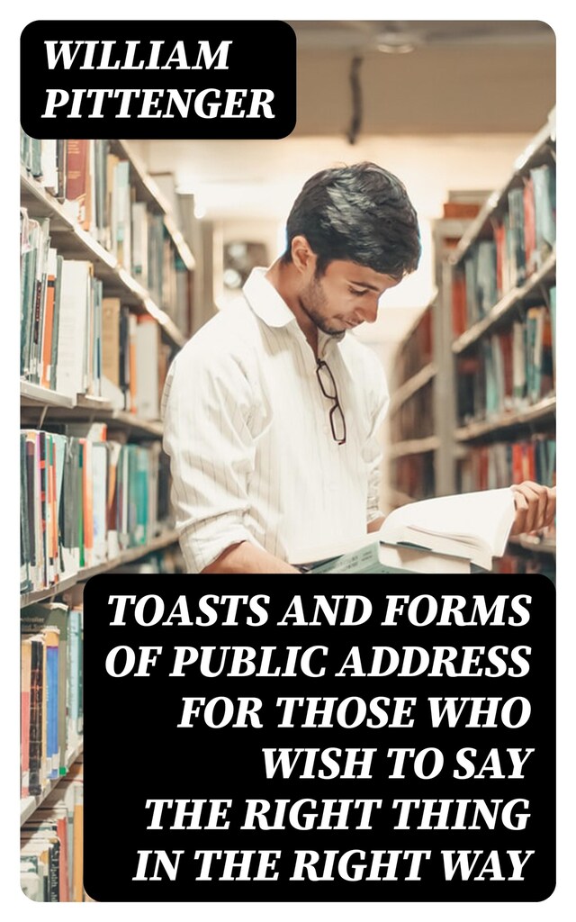 Bogomslag for Toasts and Forms of Public Address for Those Who Wish to Say the Right Thing in the Right Way