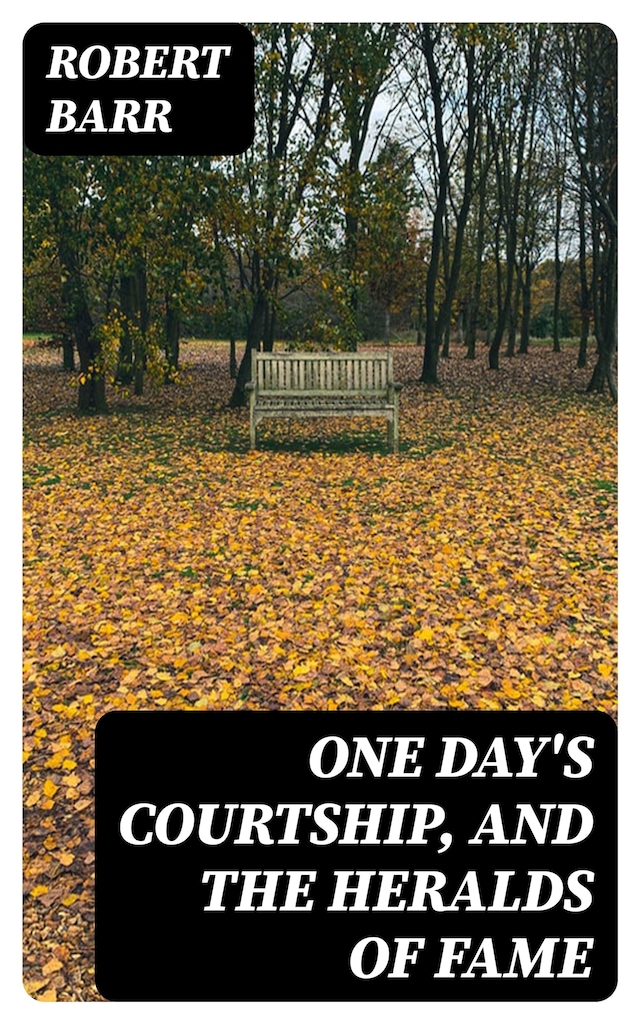 Book cover for One Day's Courtship, and The Heralds of Fame