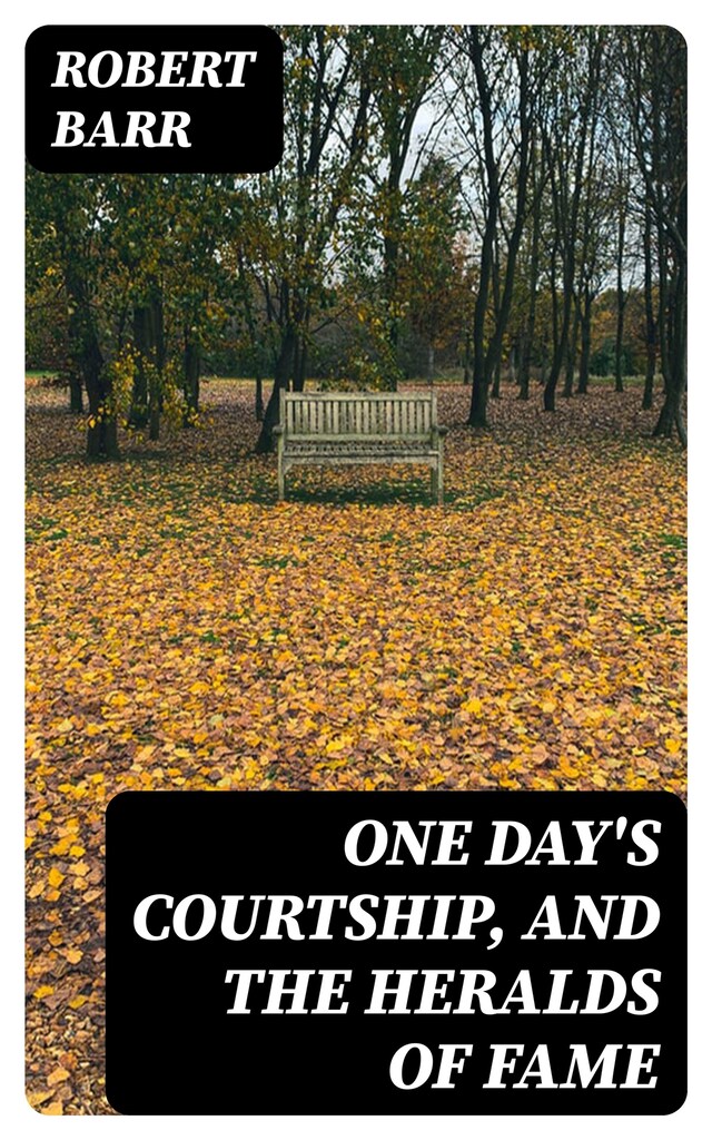 Portada de libro para One Day's Courtship, and The Heralds of Fame