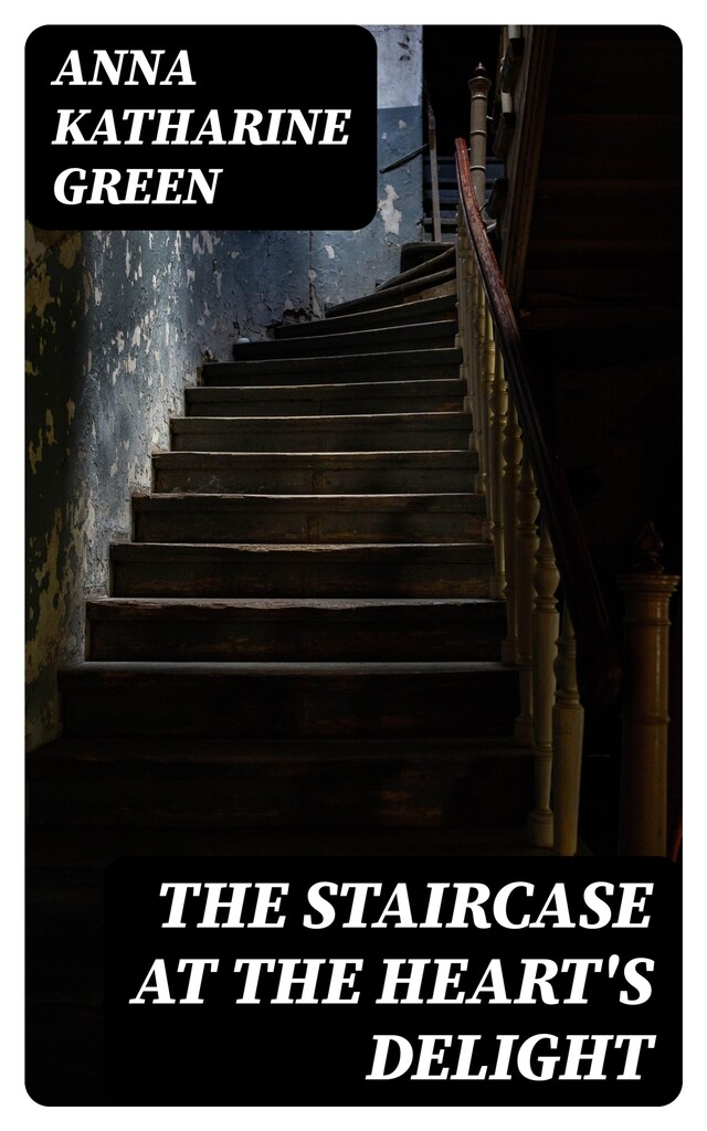 Book cover for The Staircase At The Heart's Delight
