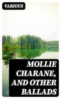 Mollie Charane, and Other Ballads