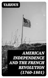 American Independence and the French Revolution (1760-1801)