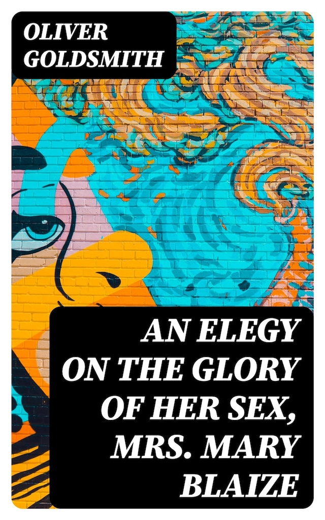 Okładka książki dla An Elegy on the Glory of Her Sex, Mrs. Mary Blaize