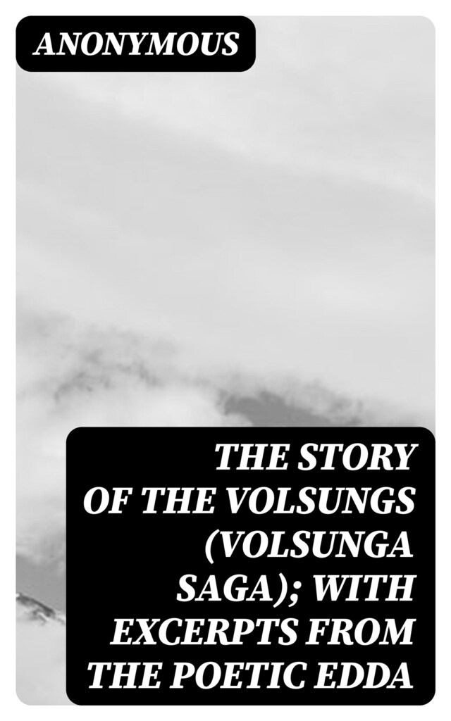 Book cover for The Story of the Volsungs (Volsunga Saga); with Excerpts from the Poetic Edda