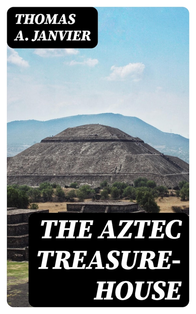 Book cover for The Aztec Treasure-House