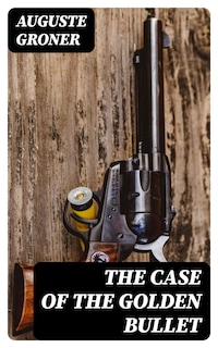 The Case of the Golden Bullet