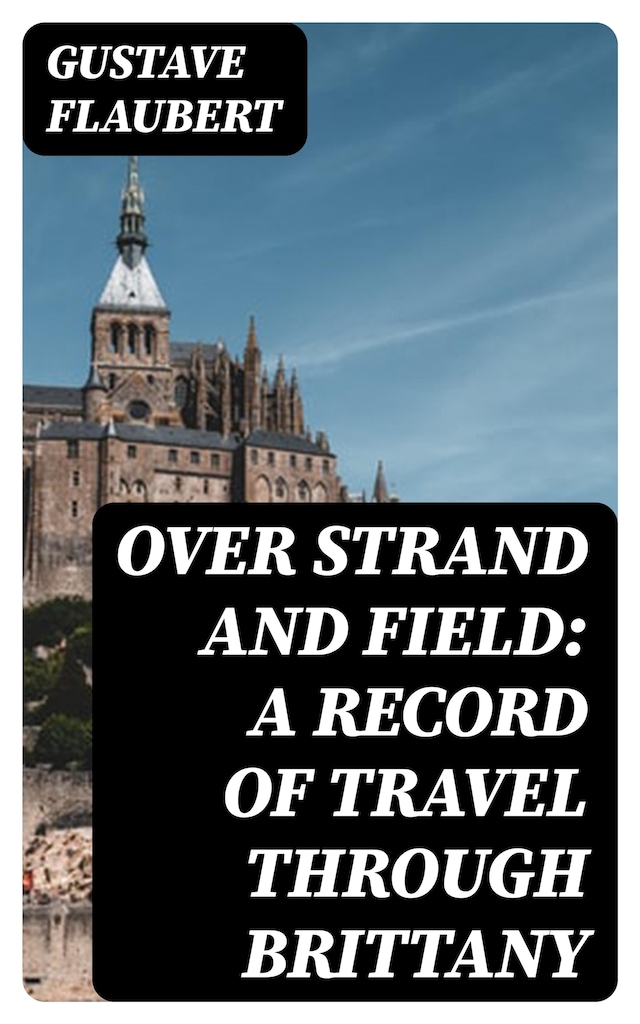Book cover for Over Strand and Field: A Record of Travel through Brittany