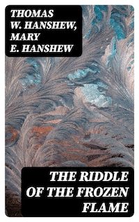 The Riddle of the Frozen Flame
