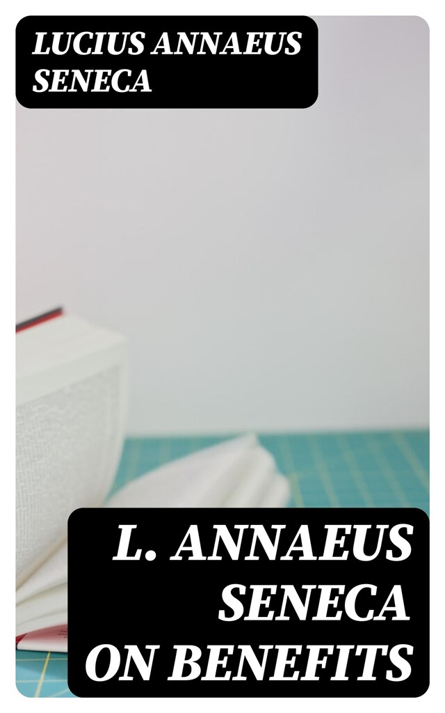 Book cover for L. Annaeus Seneca on Benefits