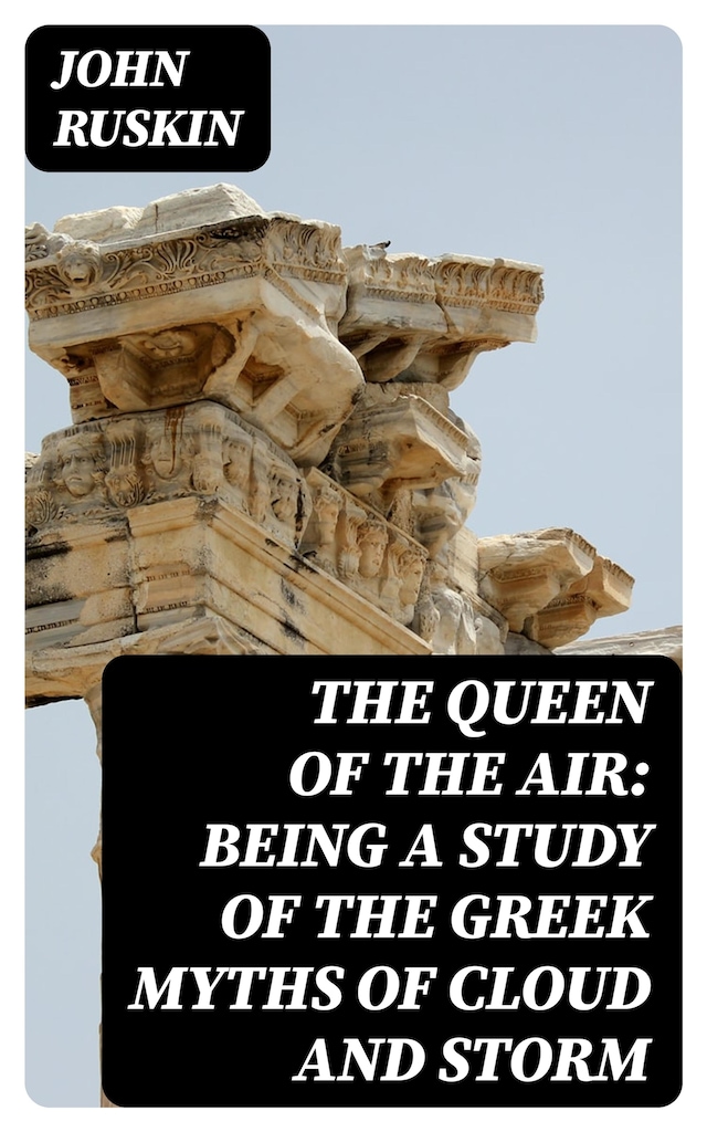 Book cover for The Queen of the Air: Being a Study of the Greek Myths of Cloud and Storm