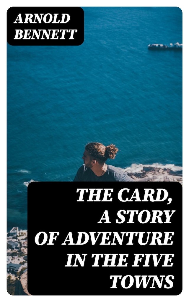 The Card, a Story of Adventure in the Five Towns