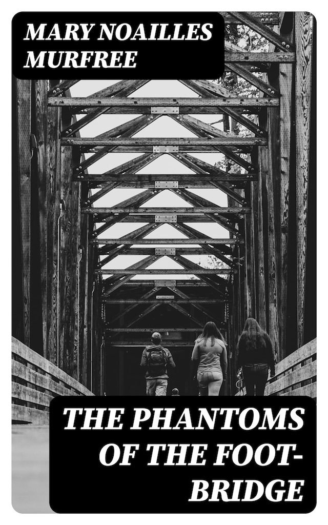 The Phantoms Of The Foot-Bridge