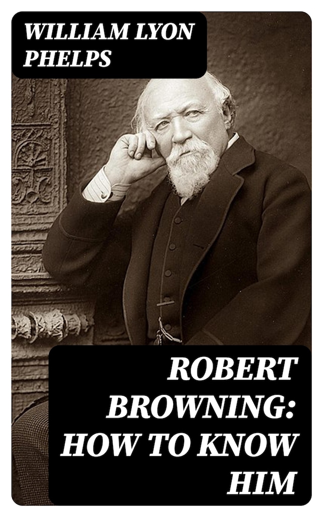 Book cover for Robert Browning: How to Know Him