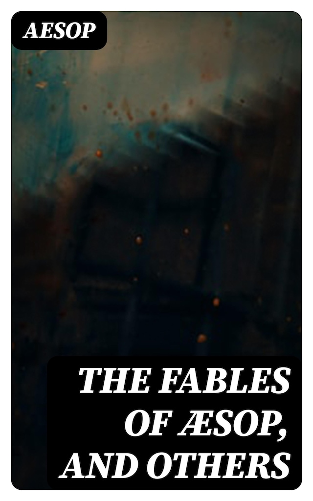 Book cover for The Fables of Æsop, and Others