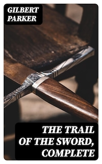 The Trail of the Sword, Complete