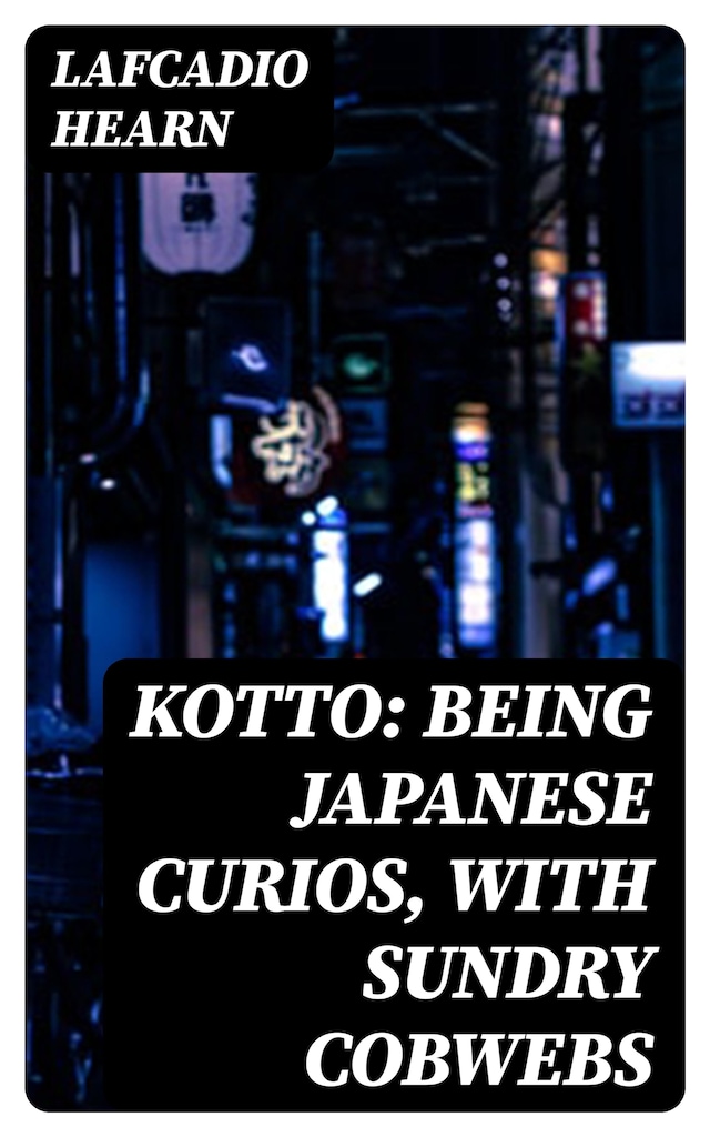 Buchcover für Kotto: Being Japanese Curios, with Sundry Cobwebs
