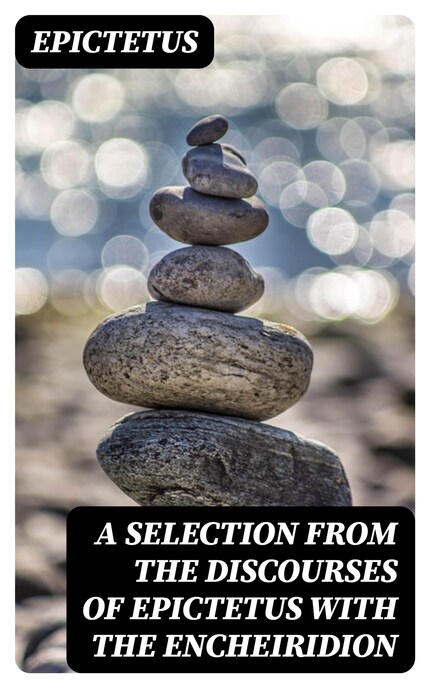 A Selection from the Discourses of Epictetus with the Encheiridion bookCoverFor