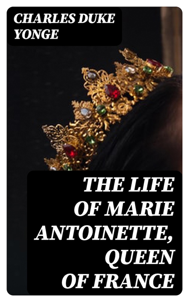 Boekomslag van The Life of Marie Antoinette, Queen of France