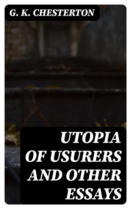 Utopia of Usurers and Other Essays bookCoverFor