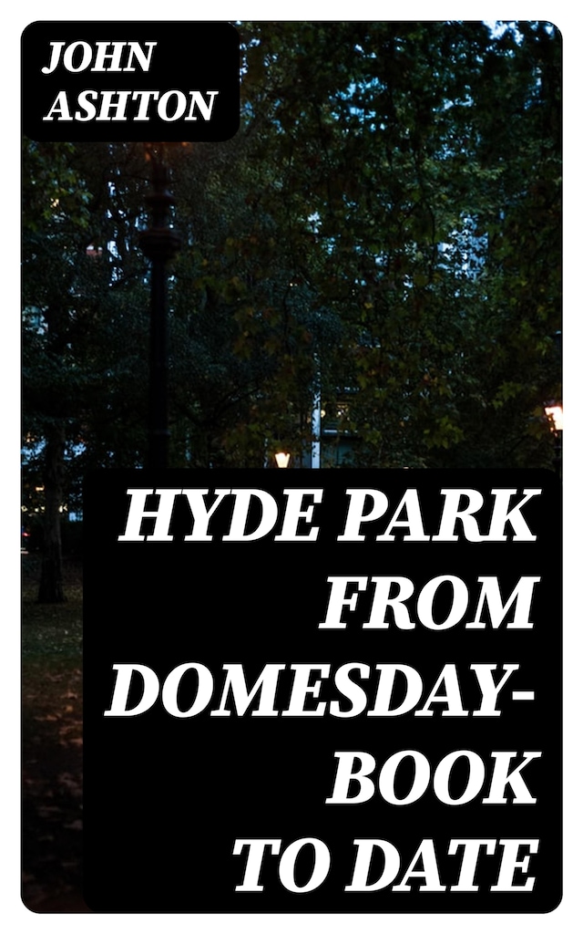 Okładka książki dla Hyde Park from Domesday-book to Date