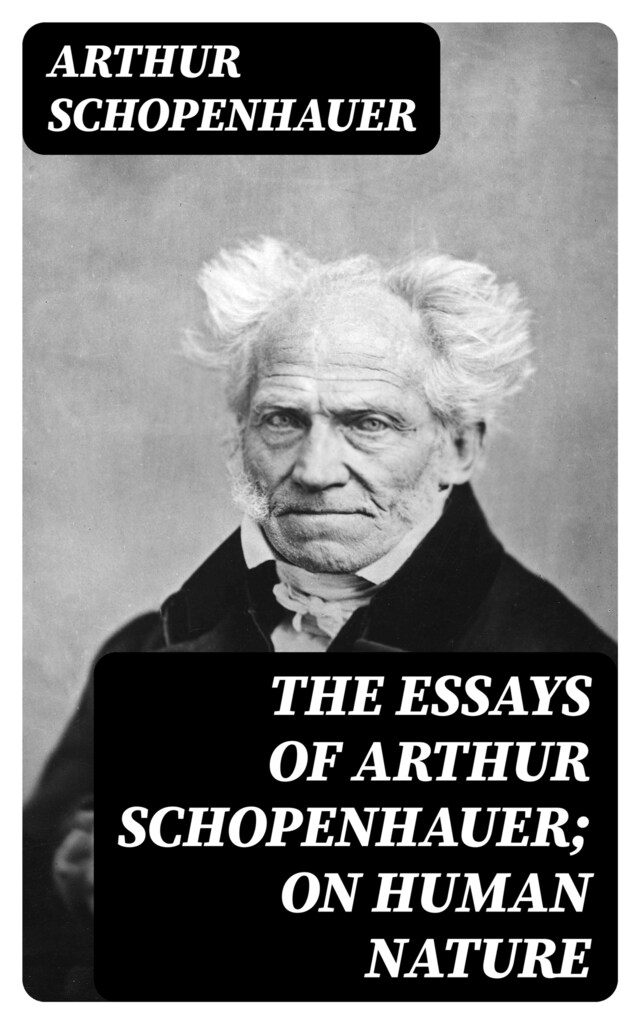 Book cover for The Essays of Arthur Schopenhauer; On Human Nature