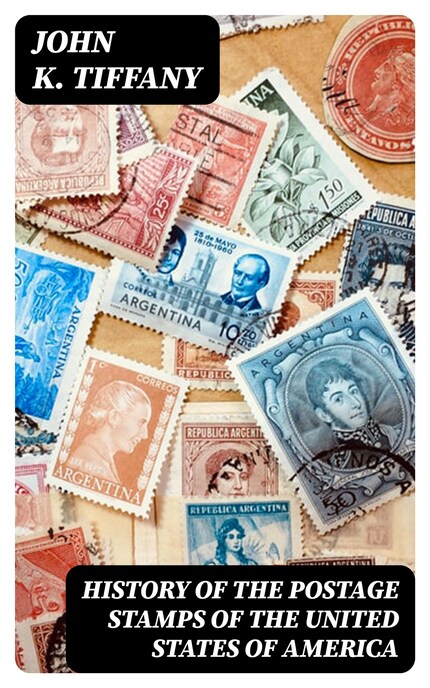 History of the Postage Stamps of the United States of America