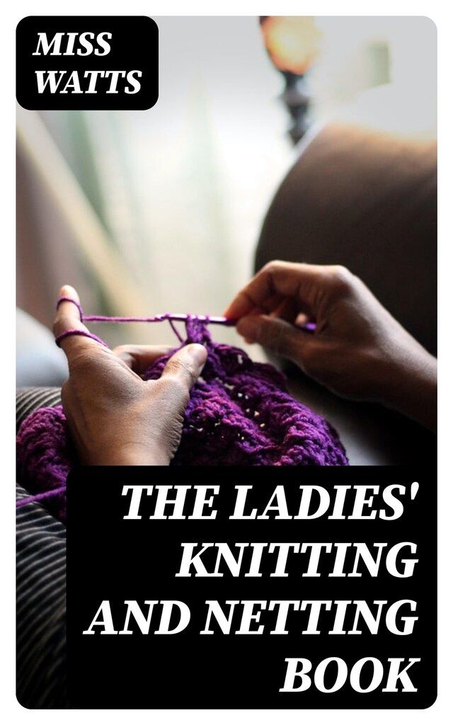 Book cover for The Ladies' Knitting and Netting Book