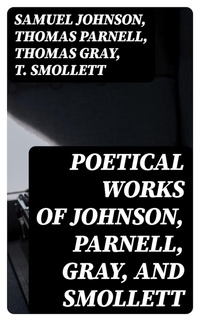 Book cover for Poetical Works of Johnson, Parnell, Gray, and Smollett
