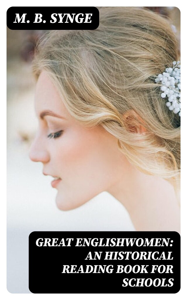 Copertina del libro per Great Englishwomen: An Historical Reading Book for Schools