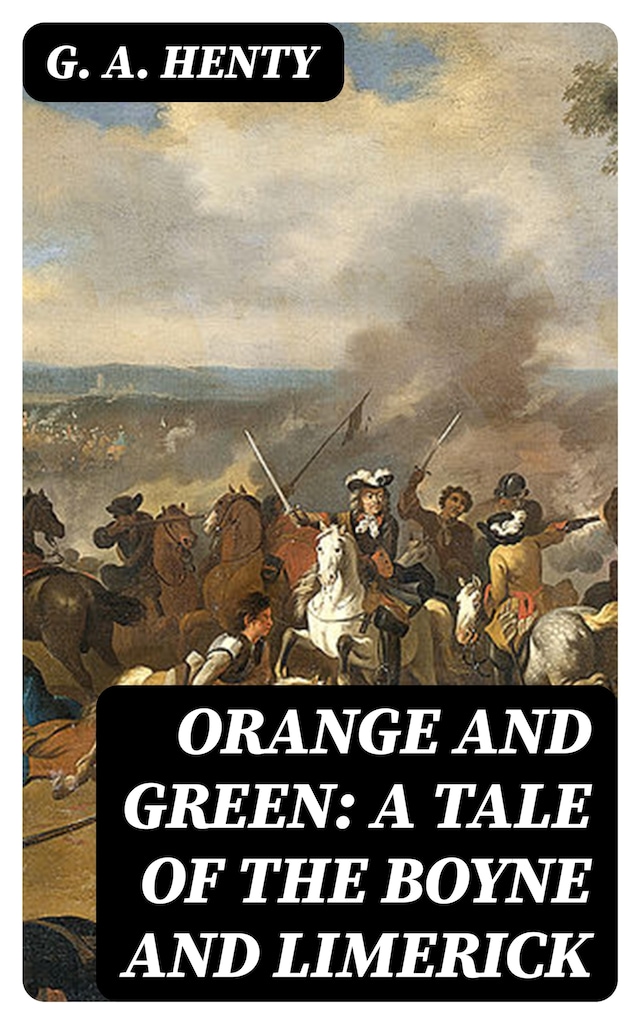 Book cover for Orange and Green: A Tale of the Boyne and Limerick