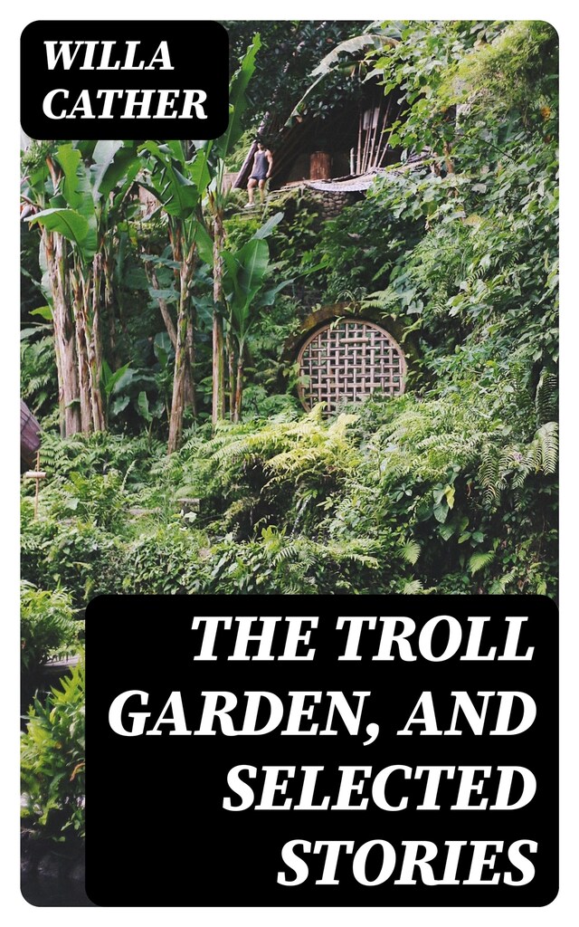 Book cover for The Troll Garden, and Selected Stories