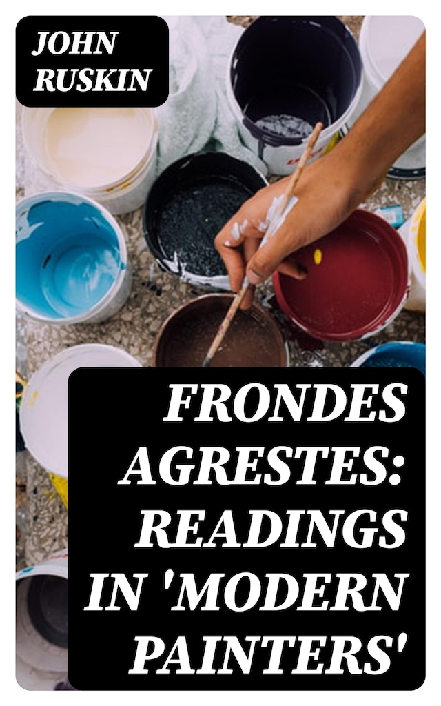 Boekomslag van Frondes Agrestes: Readings in 'Modern Painters'