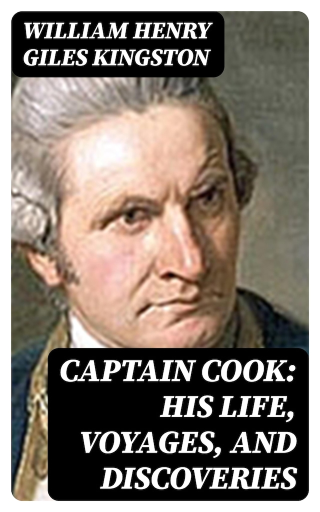 Book cover for Captain Cook: His Life, Voyages, and Discoveries