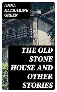 The Old Stone House and Other Stories