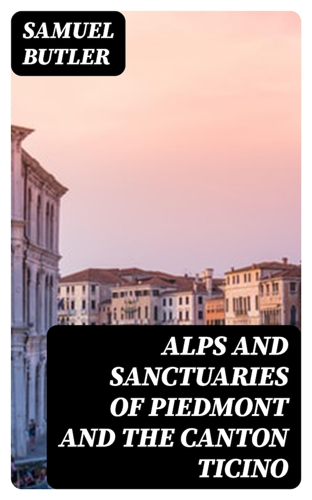 Book cover for Alps and Sanctuaries of Piedmont and the Canton Ticino