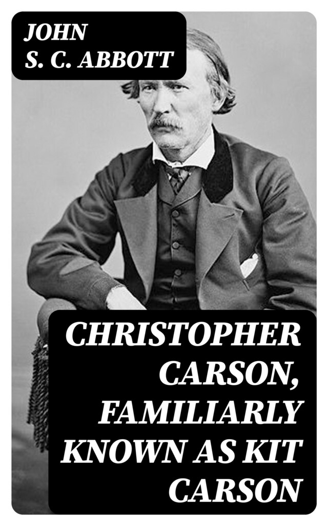 Copertina del libro per Christopher Carson, Familiarly Known as Kit Carson