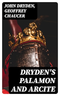 Dryden's Palamon and Arcite