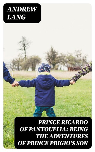 Prince Ricardo of Pantouflia: Being the Adventures of Prince Prigio's Son bookCoverFor