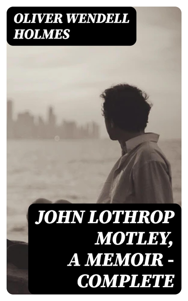 Boekomslag van John Lothrop Motley, A Memoir — Complete