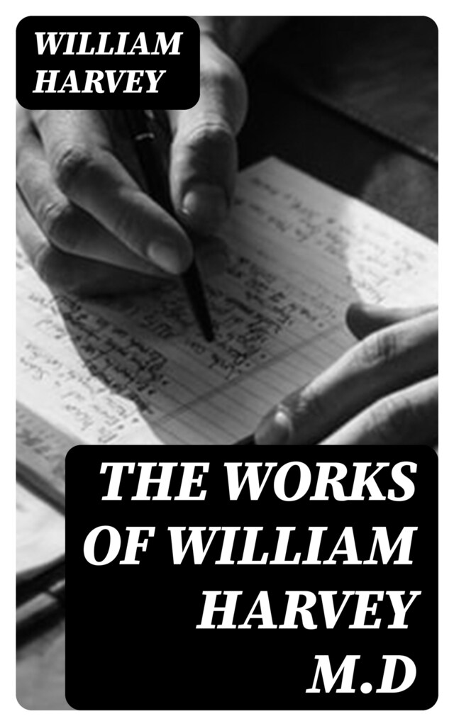 Book cover for The Works of William Harvey M.D