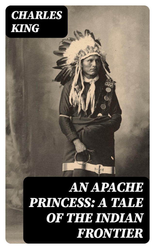 Okładka książki dla An Apache Princess: A Tale of the Indian Frontier