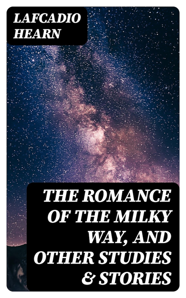 Book cover for The Romance of the Milky Way, and Other Studies & Stories